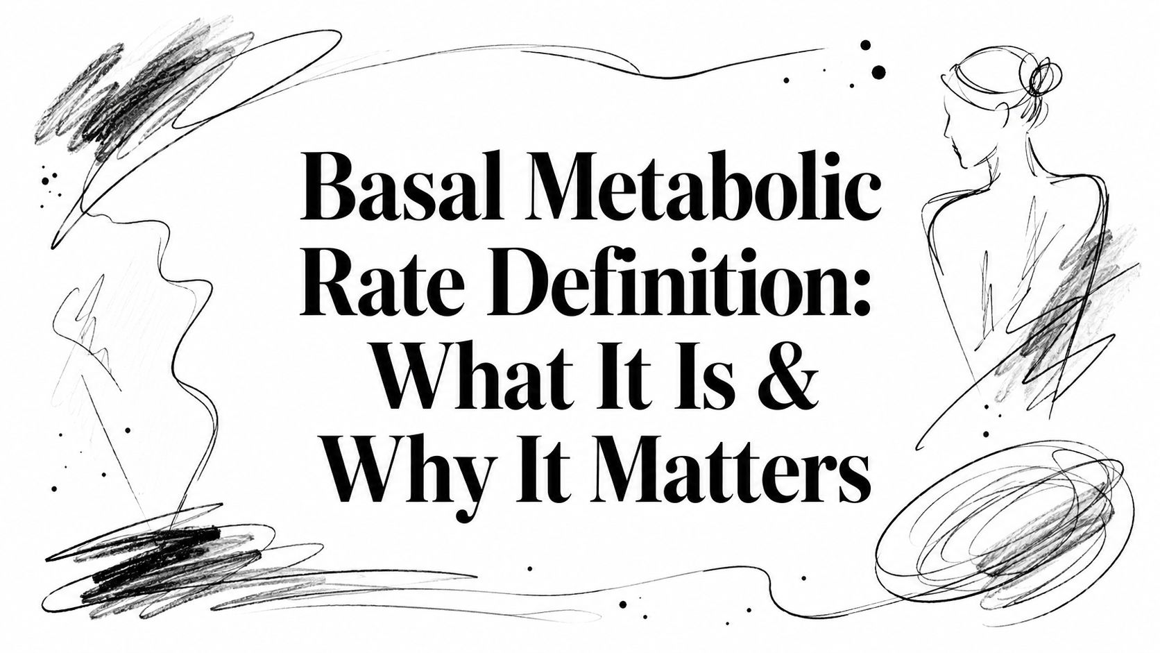 Basal Metabolic Rate Definition: What It Is & Why It Matters