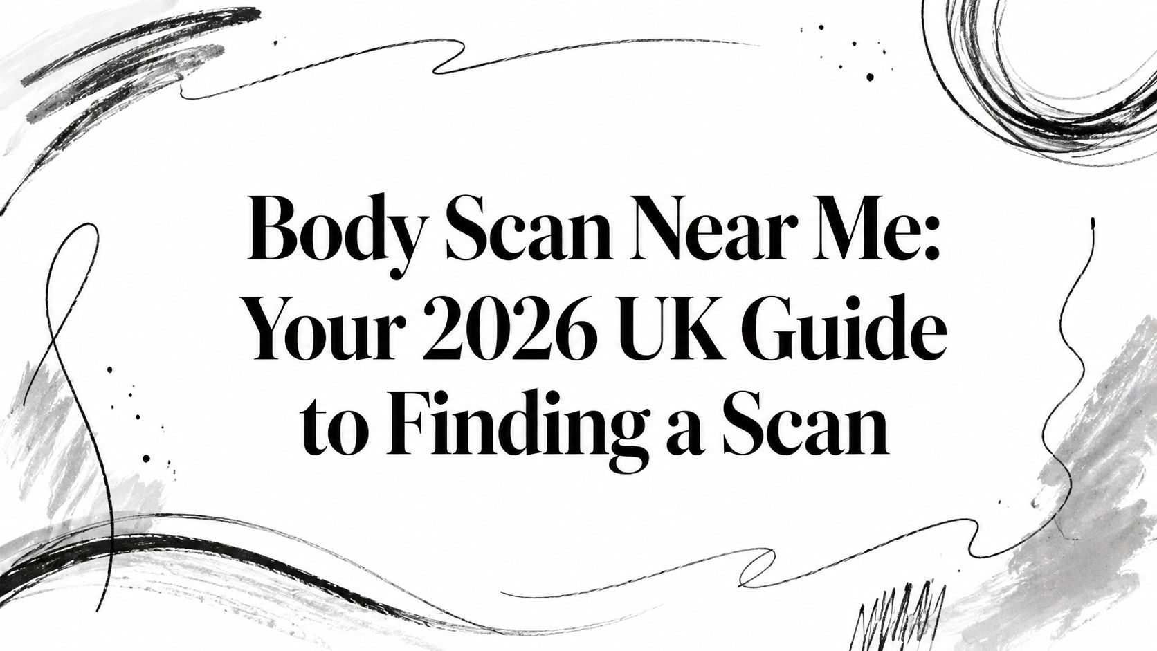 Body Scan Near Me: Your 2026 UK Guide to Finding a Scan