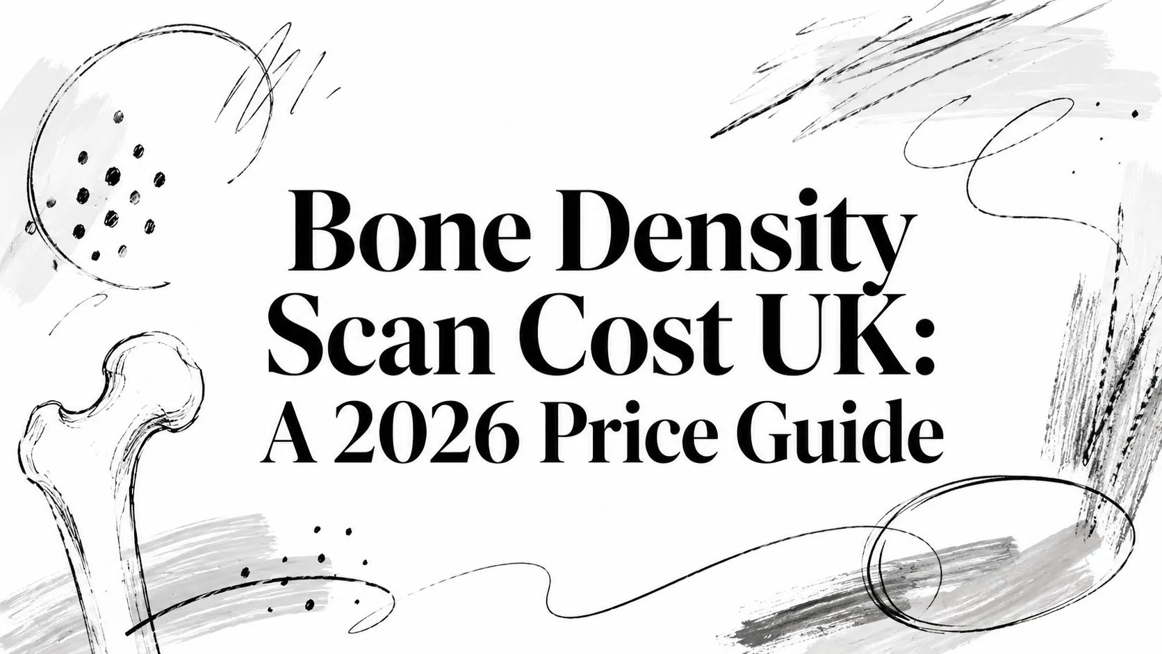 Bone Density Scan Cost UK: A 2026 Price Guide