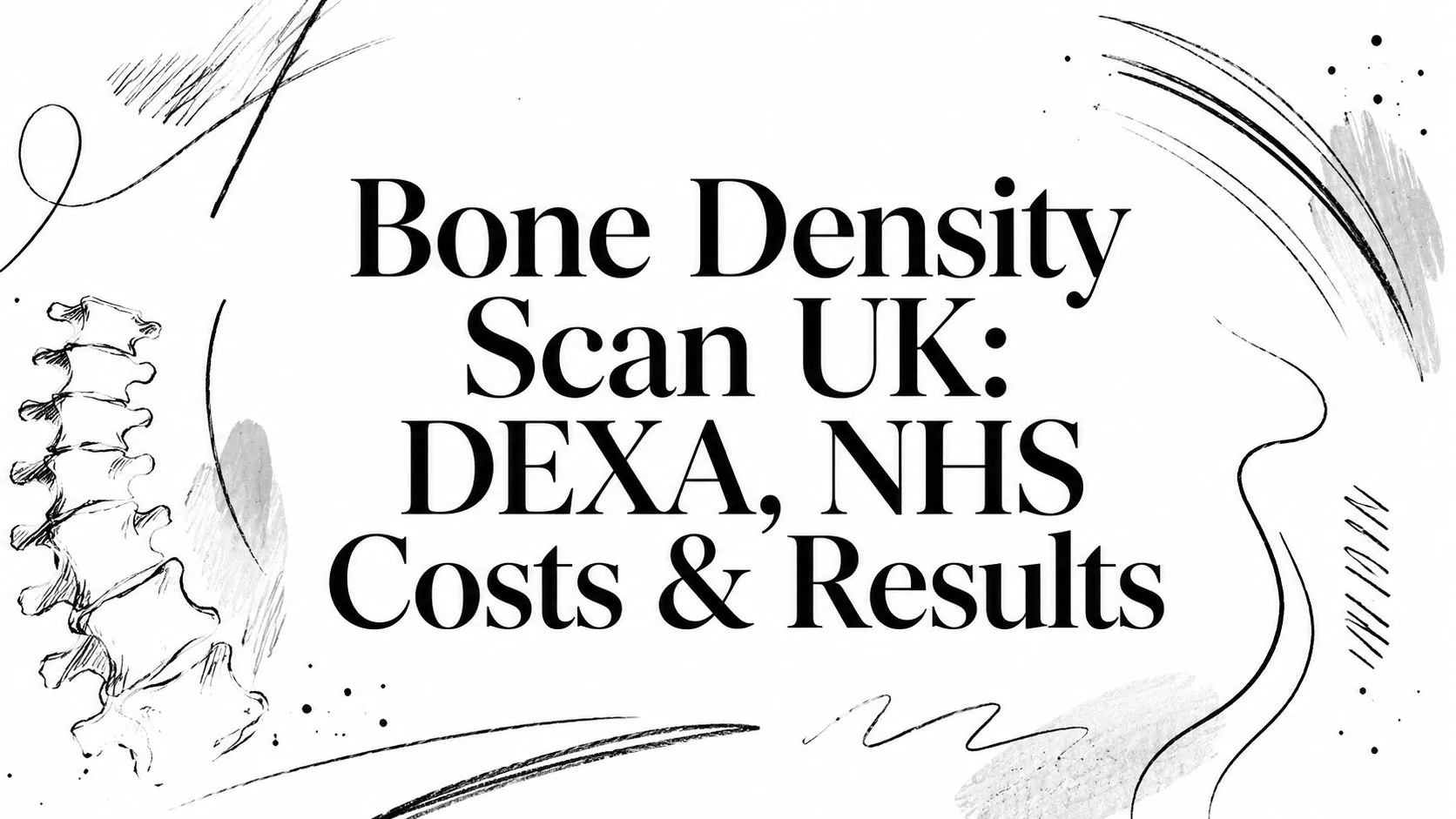 Bone Density Scan UK: DEXA, NHS Costs & Results