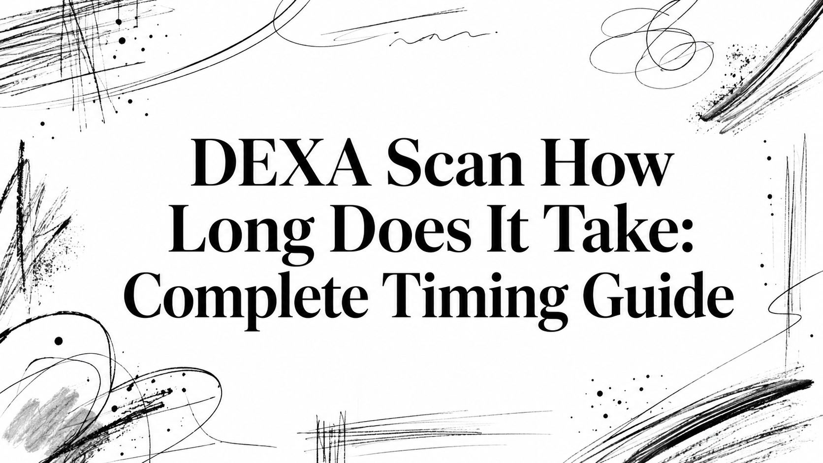 DEXA Scan How Long Does It Take: Complete Timing Guide