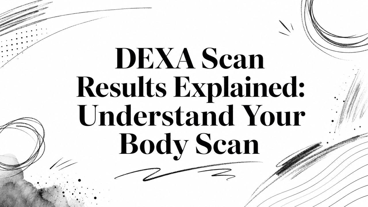 DEXA Scan Results Explained: Understand Your Body Scan