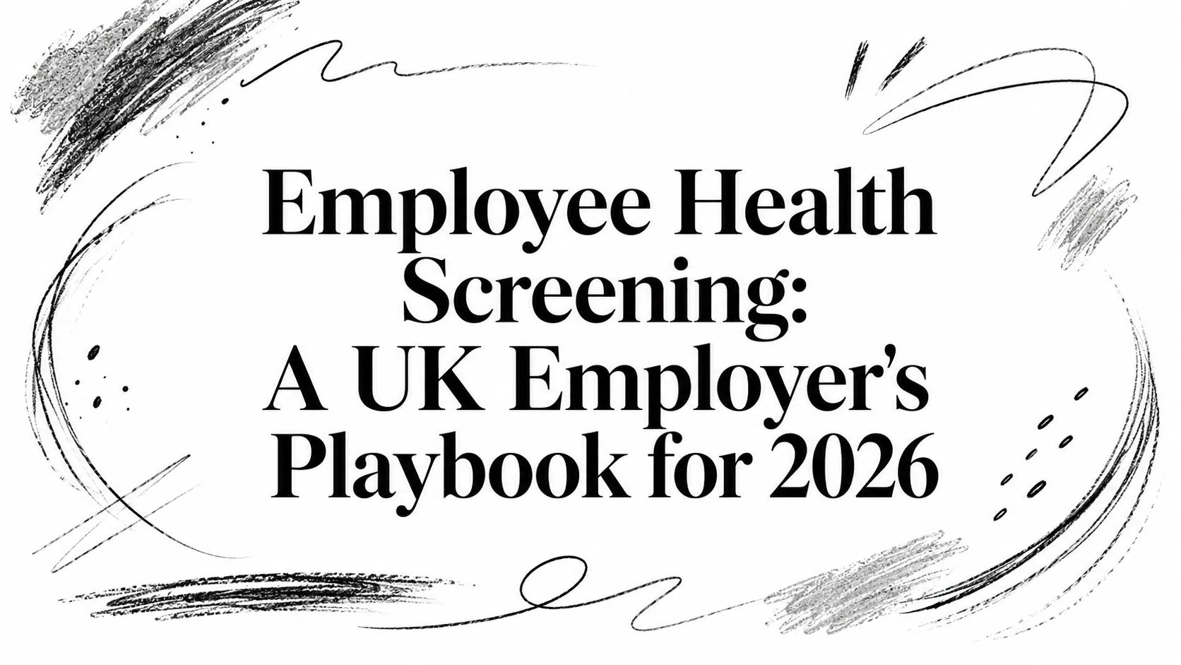 Employee Health Screening: A UK Employer's Playbook for 2026