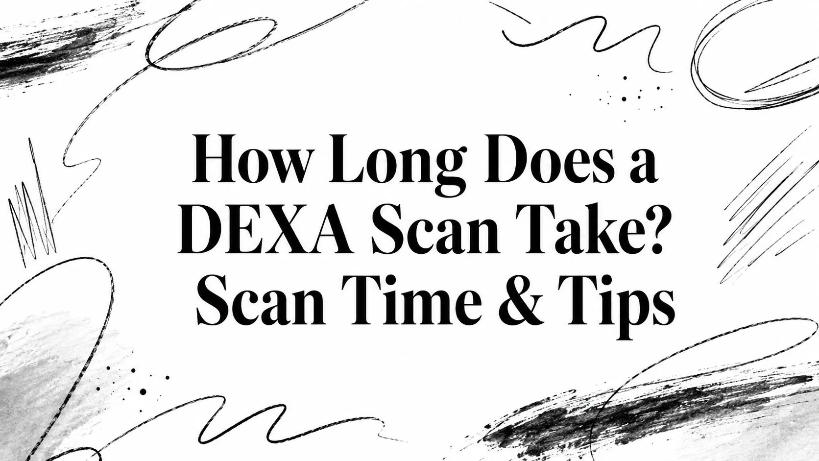 How Long Does a DEXA Scan Take? Scan Time & Tips