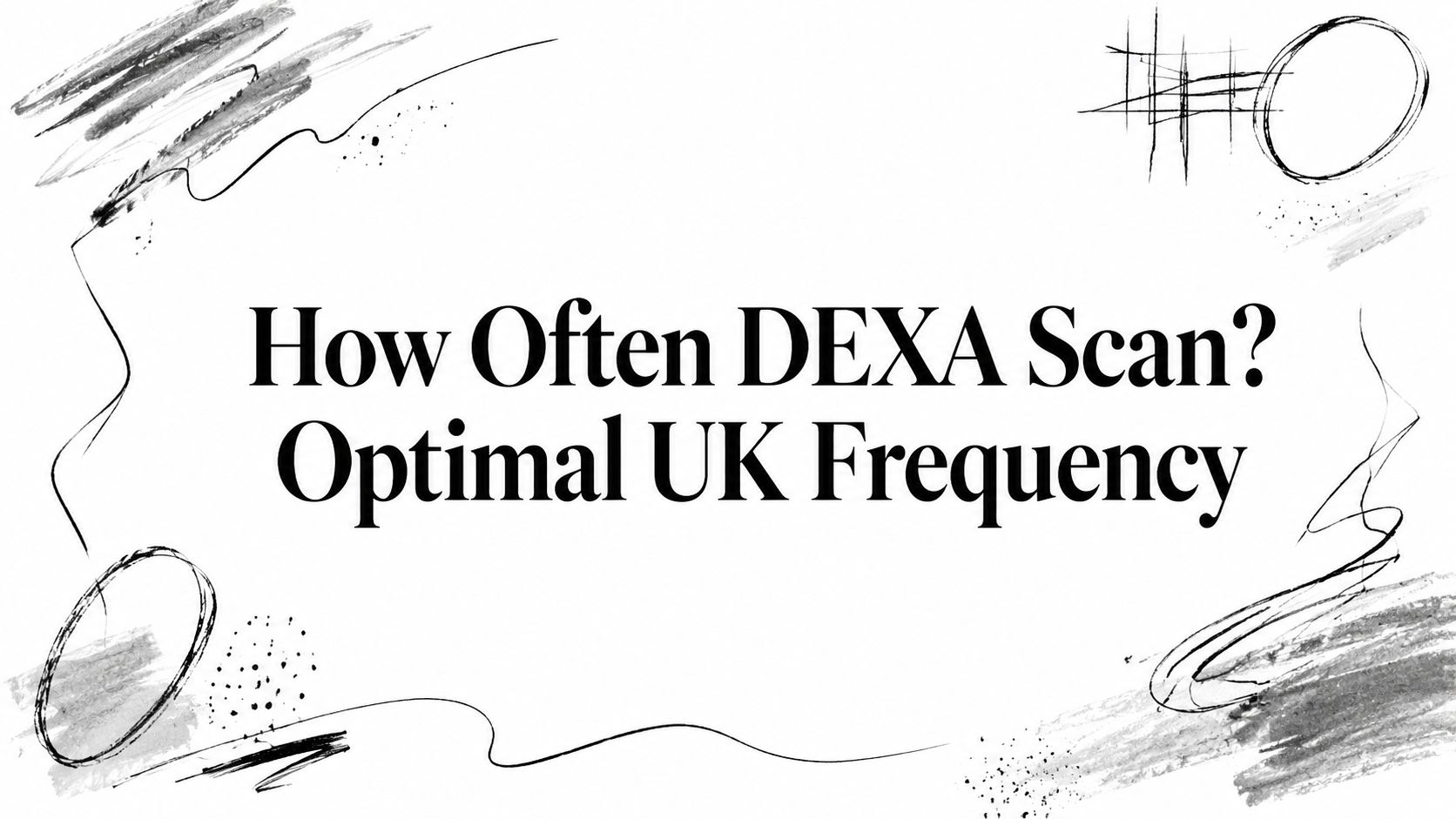 How Often DEXA Scan? Optimal UK Frequency