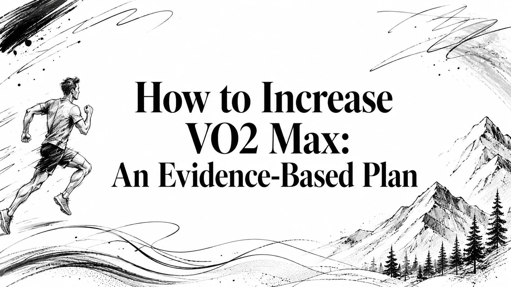 How to Increase VO2 Max: An Evidence-Based Plan