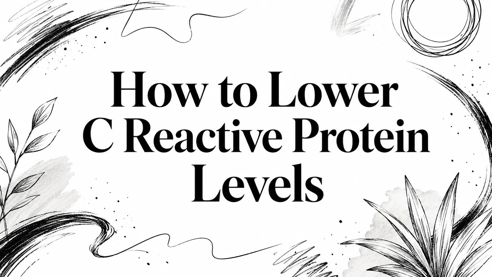 How to Lower C Reactive Protein Levels