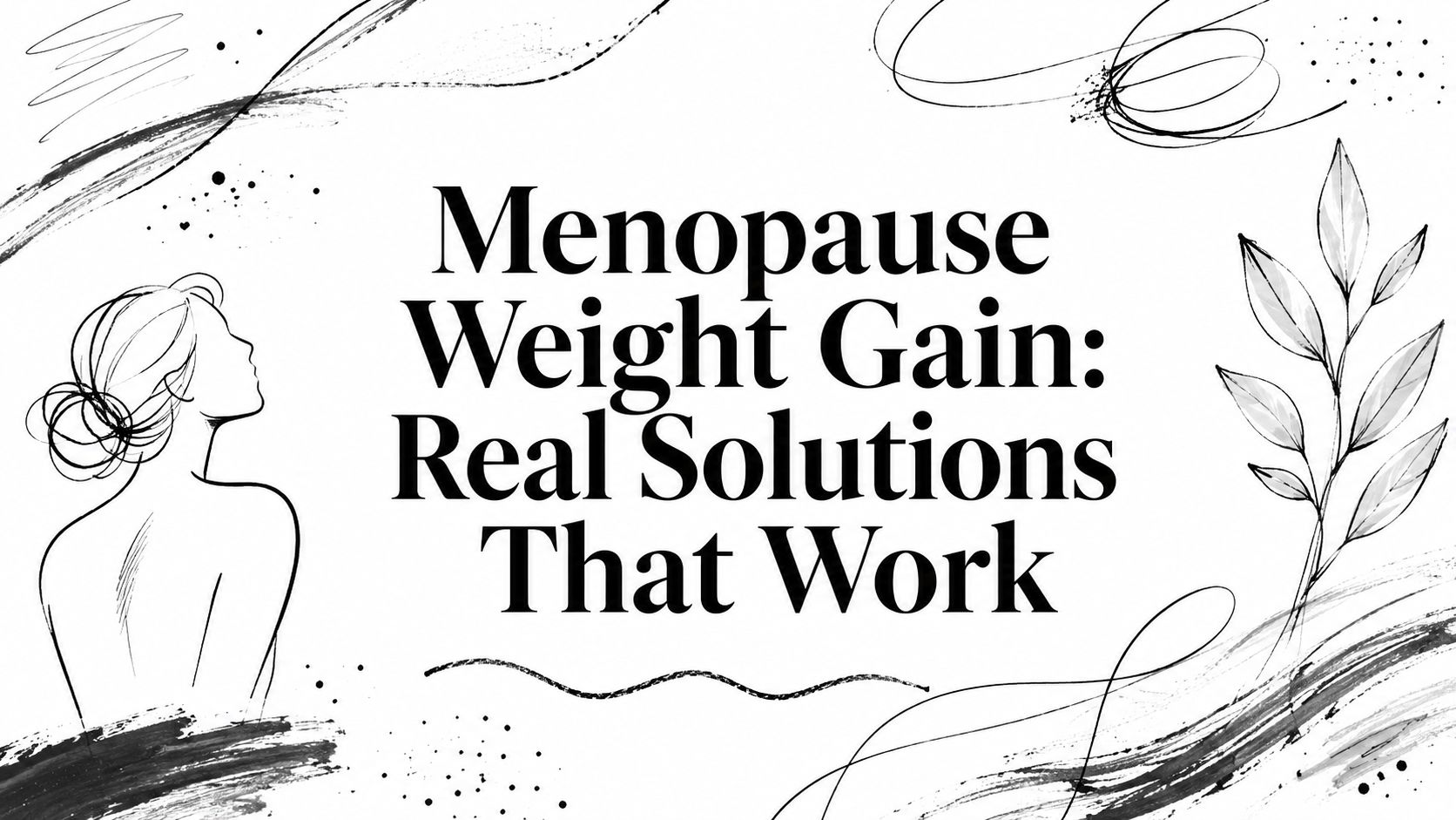 Menopause Weight Gain: Real Solutions That Work