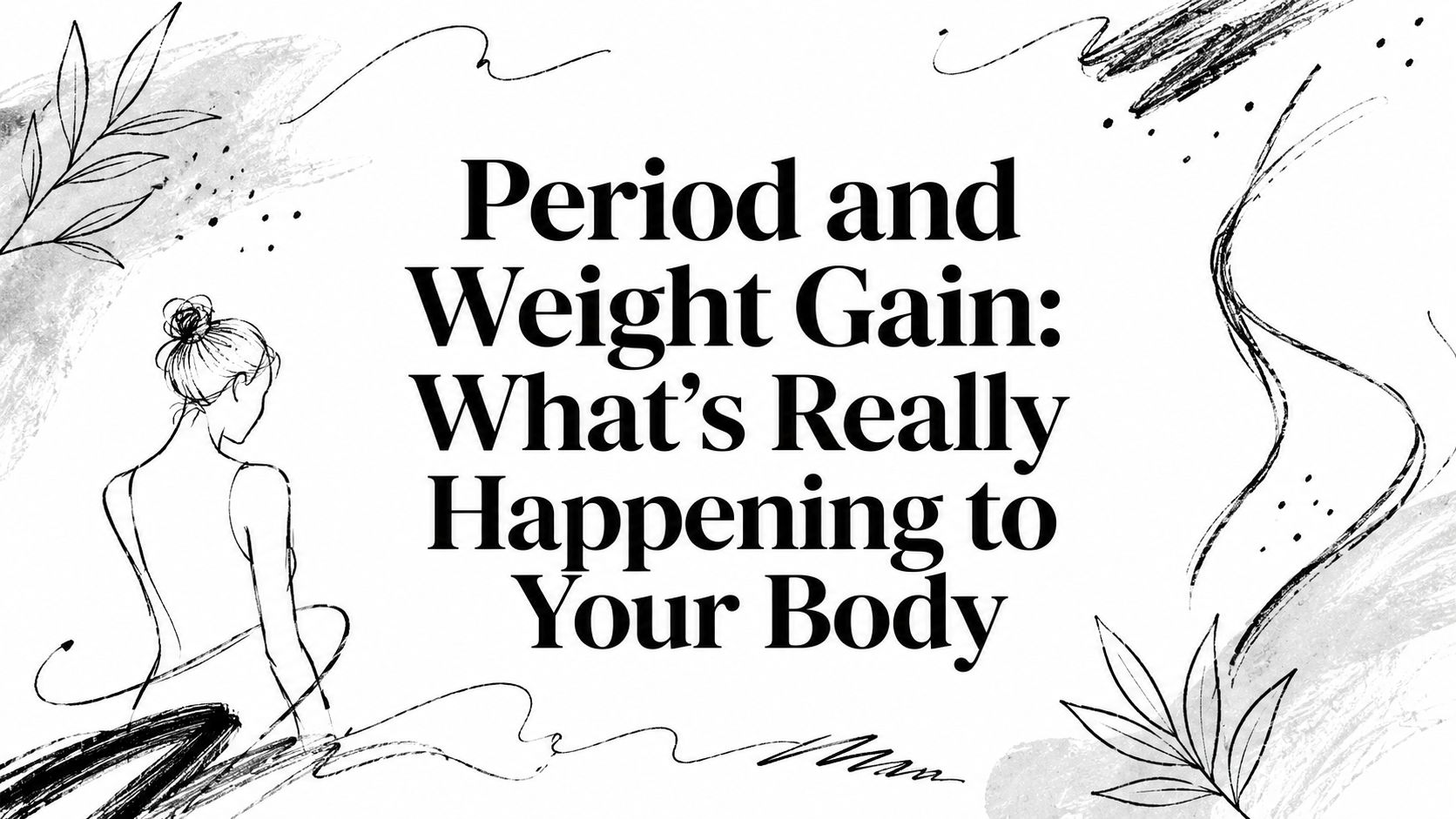 Period and Weight Gain: What's Really Happening to Your Body