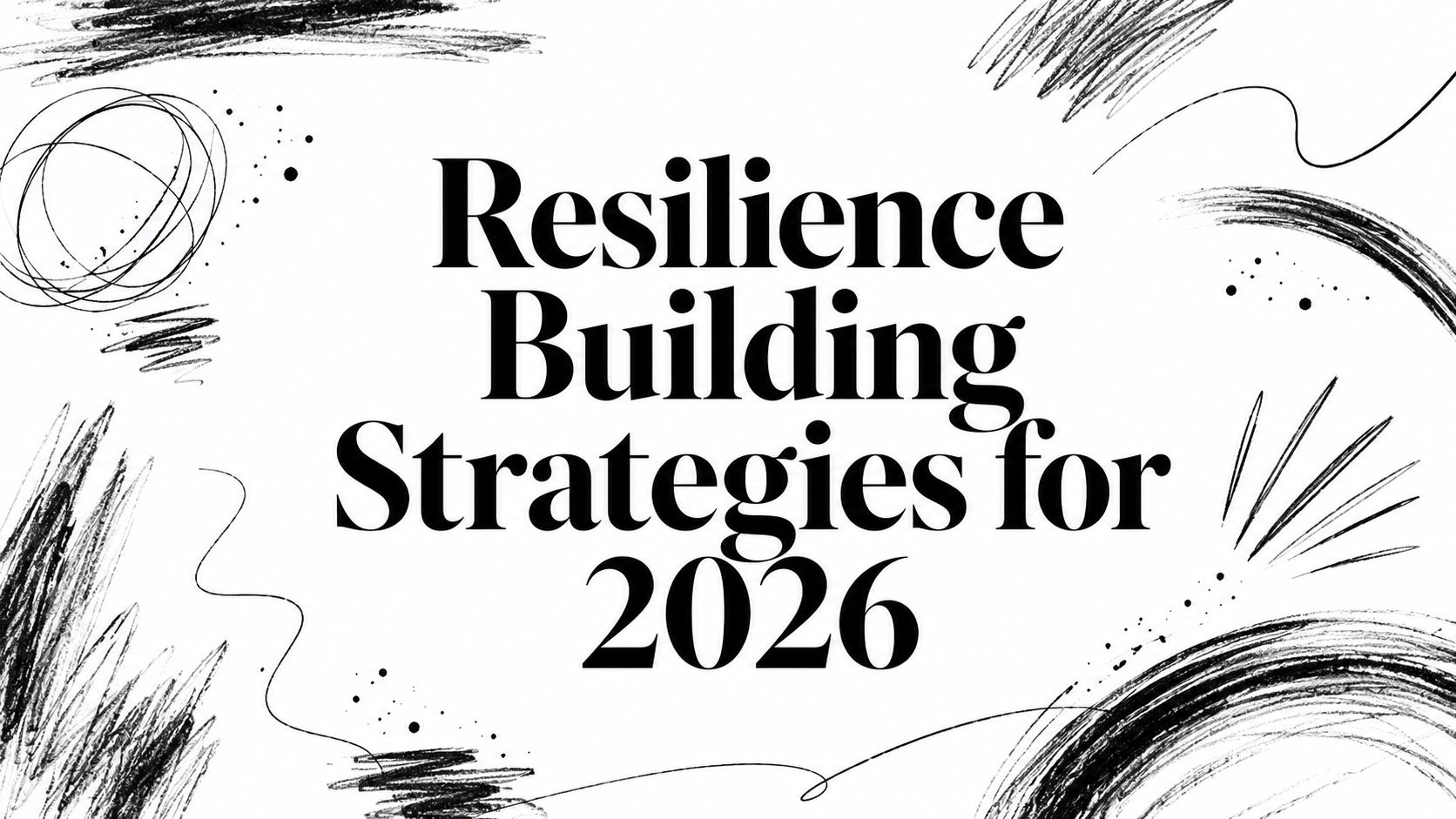 Resilience Building Strategies for 2026