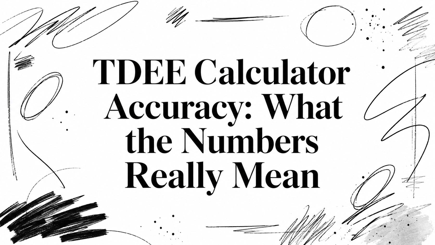 TDEE Calculator Accuracy: What the Numbers Really Mean
