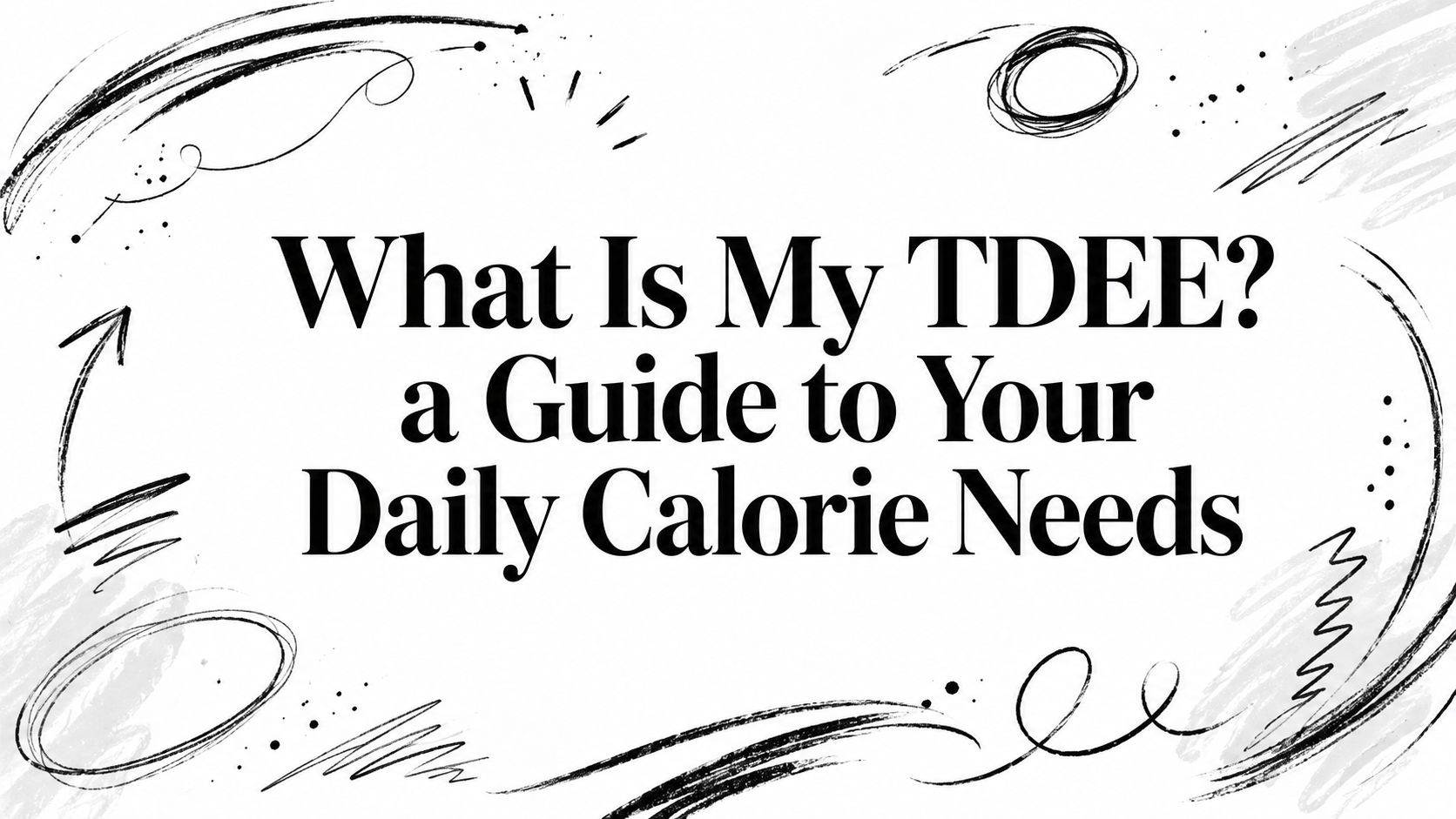 What Is My TDEE? A Guide to Your Daily Calorie Needs