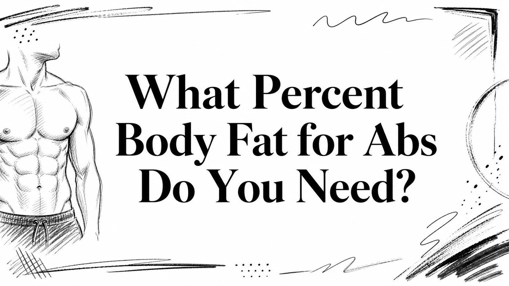 What Percent Body Fat for Abs Do You Need?